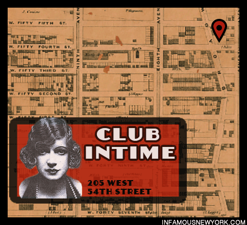 Owney Madden and Texas Guinan owned the Club Intime located at 205 West 54th Street inside of Madden's posh Hotel Harding. In the 1930's Dutch Schultz acquired the club and renamed it the Club Abby.